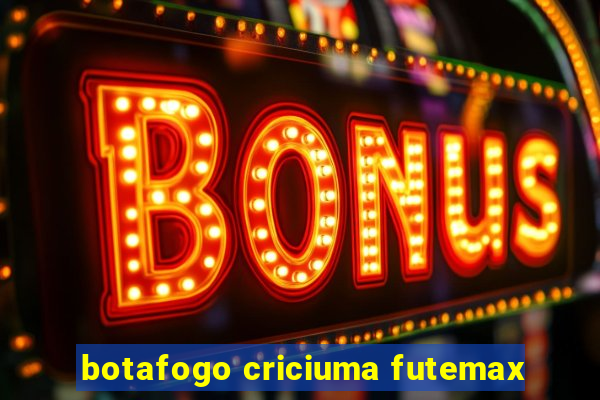 botafogo criciuma futemax